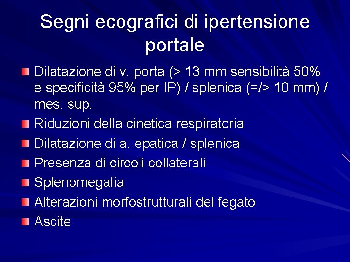 Segni ecografici di ipertensione portale Dilatazione di v. porta (> 13 mm sensibilità 50%