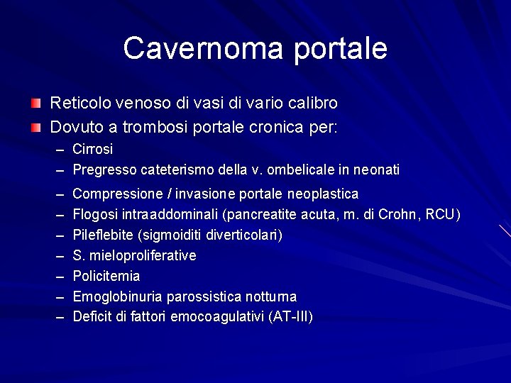 Cavernoma portale Reticolo venoso di vasi di vario calibro Dovuto a trombosi portale cronica