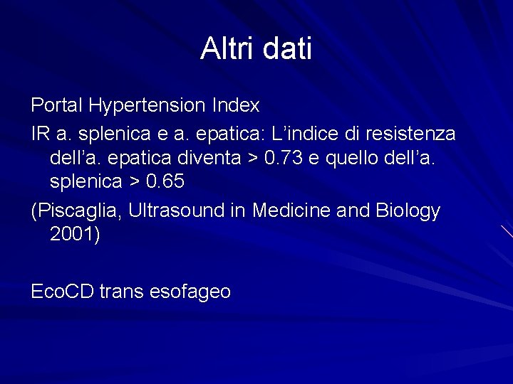 Altri dati Portal Hypertension Index IR a. splenica e a. epatica: L’indice di resistenza