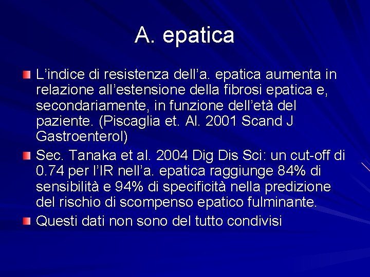 A. epatica L’indice di resistenza dell’a. epatica aumenta in relazione all’estensione della fibrosi epatica