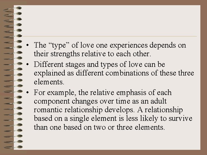  • The “type” of love one experiences depends on their strengths relative to