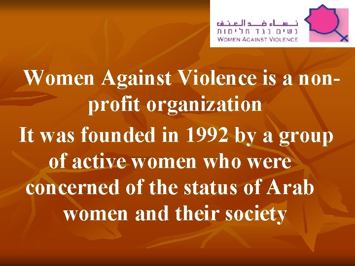 Women Against Violence is a nonprofit organization It was founded in 1992 by a
