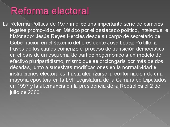 Reforma electoral La Reforma Política de 1977 implicó una importante serie de cambios legales