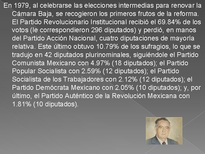En 1979, al celebrarse las elecciones intermedias para renovar la Cámara Baja, se recogieron