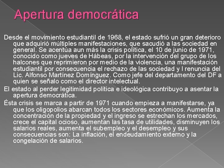 Apertura democrática Desde el movimiento estudiantil de 1968, el estado sufrió un gran deterioro