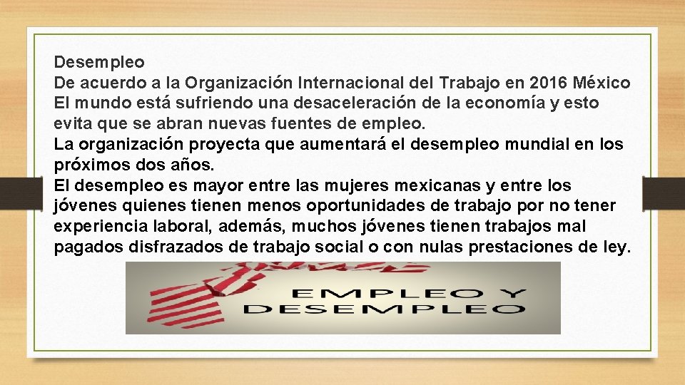 Desempleo De acuerdo a la Organización Internacional del Trabajo en 2016 México El mundo