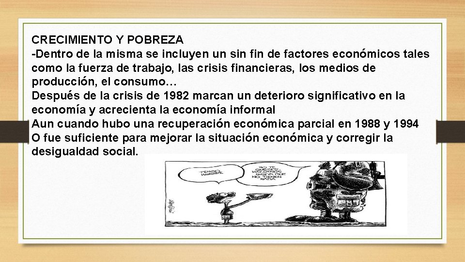 CRECIMIENTO Y POBREZA -Dentro de la misma se incluyen un sin fin de factores