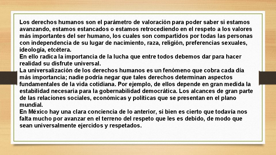 Los derechos humanos son el parámetro de valoración para poder saber si estamos avanzando,