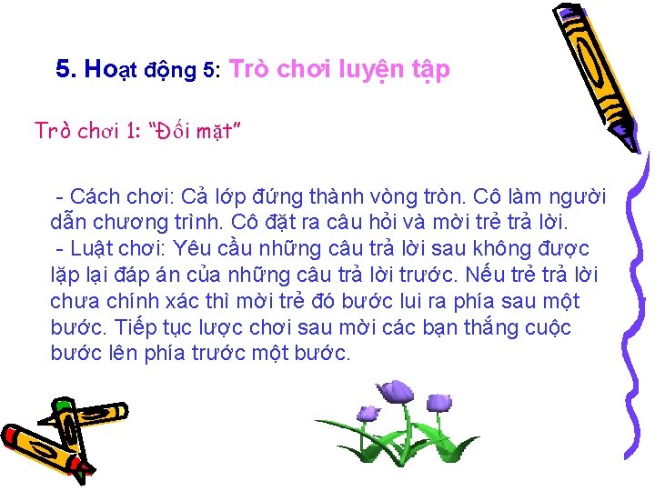 5. Hoạt động 5: Trò chơi luyện tập Trò chơi 1: “Đối mặt” -