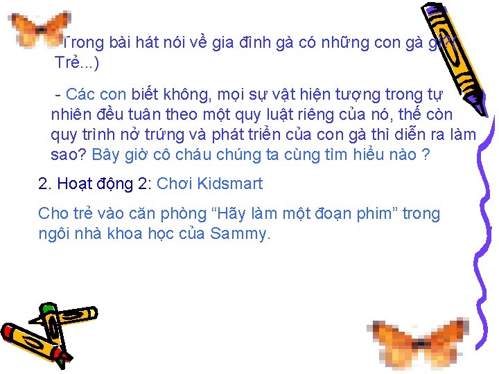 -Trong bài hát nói về gia đình gà có những con gà gì? (