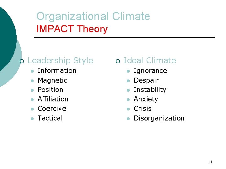 Organizational Climate IMPACT Theory ¡ Leadership Style l l l Information Magnetic Position Affiliation