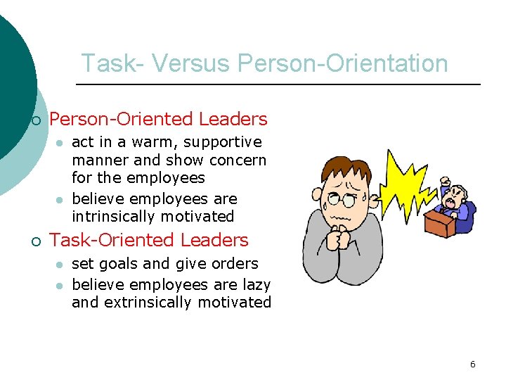 Task- Versus Person-Orientation ¡ Person-Oriented Leaders l l ¡ act in a warm, supportive