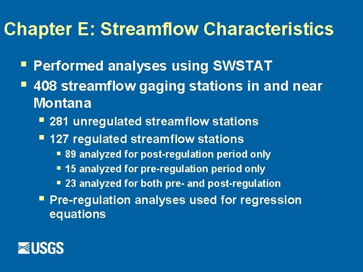 Chapter E: Streamflow Characteristics § § Performed analyses using SWSTAT 408 streamflow gaging stations