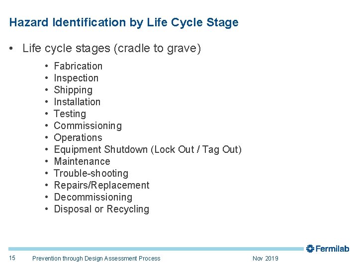 Hazard Identification by Life Cycle Stage • Life cycle stages (cradle to grave) •