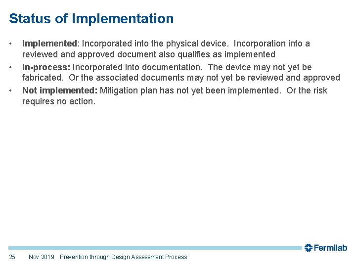 Status of Implementation • • • 25 Implemented: Incorporated into the physical device. Incorporation