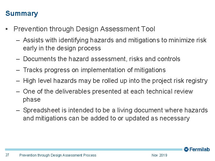 Summary • Prevention through Design Assessment Tool – Assists with identifying hazards and mitigations