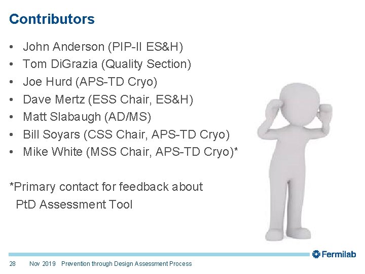 Contributors • • John Anderson (PIP-II ES&H) Tom Di. Grazia (Quality Section) Joe Hurd