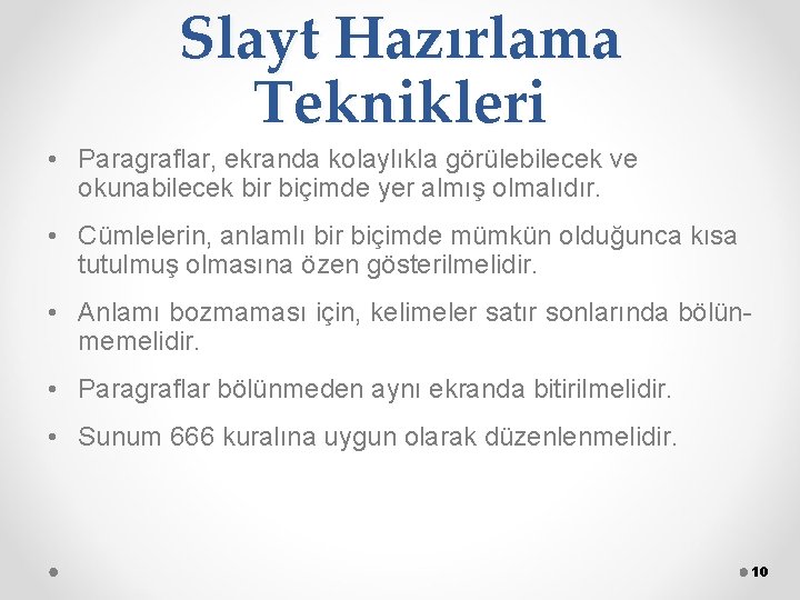 Slayt Hazırlama Teknikleri • Paragraflar, ekranda kolaylıkla görülebilecek ve okunabilecek bir biçimde yer almış