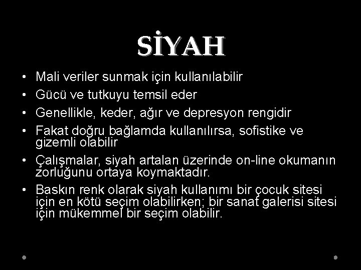 SİYAH • • Mali veriler sunmak için kullanılabilir Gücü ve tutkuyu temsil eder Genellikle,