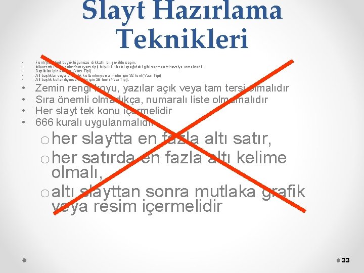 Slayt Hazırlama Teknikleri • • • Font (yazı tipi) büyüklüğünüzü dikkatli bir şekilde seçin.