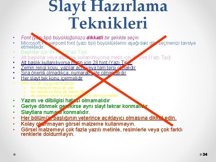 Slayt Hazırlama Teknikleri • • • • Font (yazı tipi) büyüklüğünüzü dikkatli bir şekilde