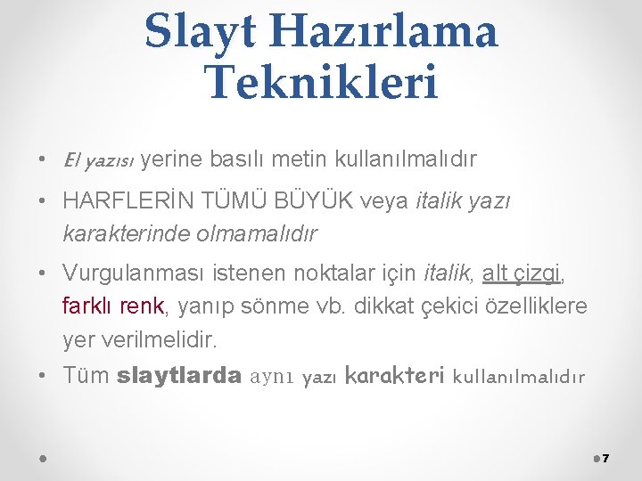 Slayt Hazırlama Teknikleri • El yazısı yerine basılı metin kullanılmalıdır • HARFLERİN TÜMÜ BÜYÜK