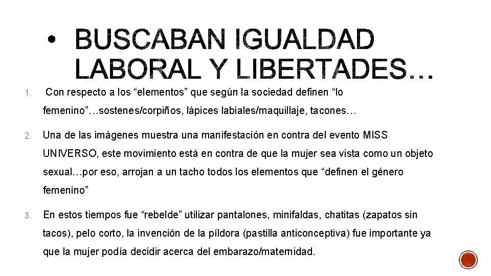 1. Con respecto a los “elementos” que según la sociedad definen “lo femenino”…sostenes/corpiños, lápices