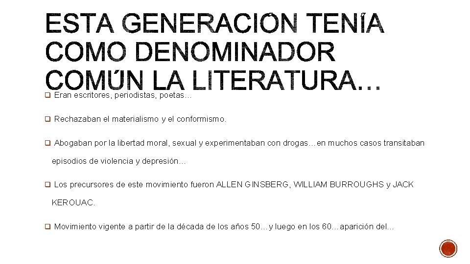 q Eran escritores, periodistas, poetas… q Rechazaban el materialismo y el conformismo. q Abogaban