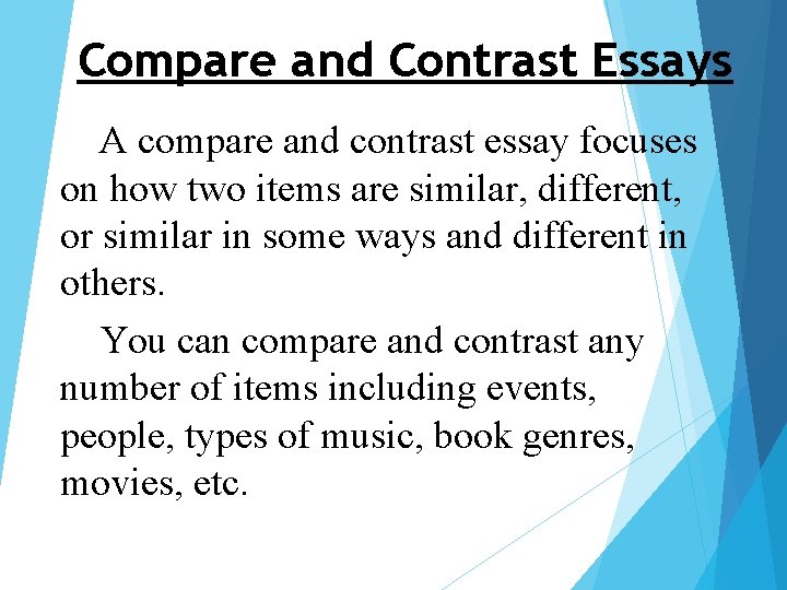 Compare and Contrast Essays A compare and contrast essay focuses on how two items