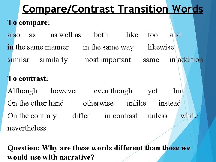 Compare/Contrast Transition Words To compare: also as as well as both like too and
