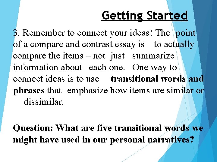 Getting Started 3. Remember to connect your ideas! The point of a compare and