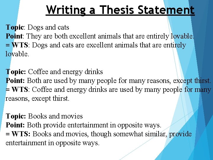 Writing a Thesis Statement Topic: Dogs and cats Point: They are both excellent animals