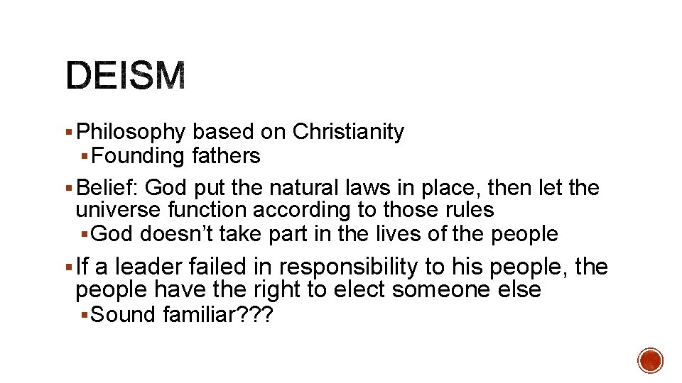 § Philosophy based on Christianity § Founding fathers § Belief: God put the natural