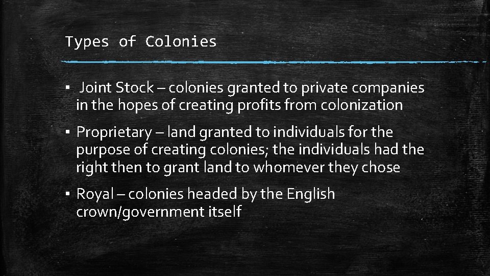 Types of Colonies ▪ Joint Stock – colonies granted to private companies in the