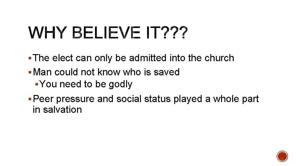 § The elect can only be admitted into the church § Man could not