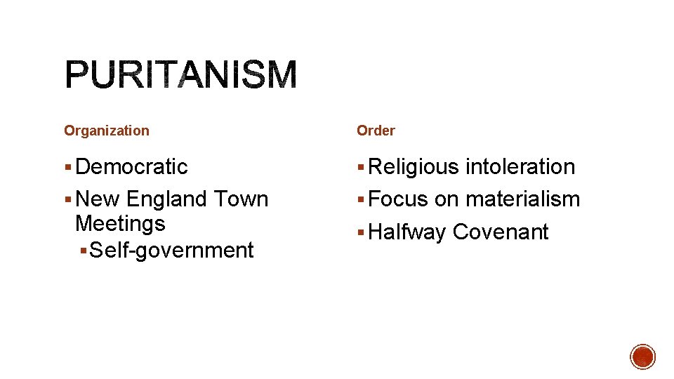 Organization Order § Democratic § Religious intoleration § New England Town § Focus on