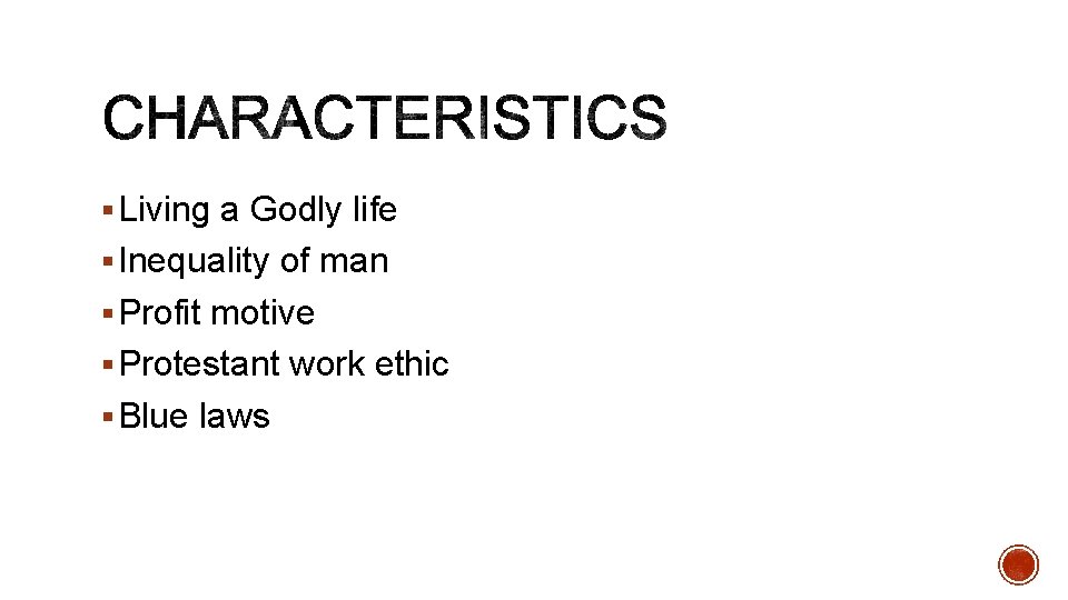 § Living a Godly life § Inequality of man § Profit motive § Protestant