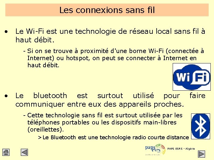 Les connexions sans fil • Le Wi-Fi est une technologie de réseau local sans