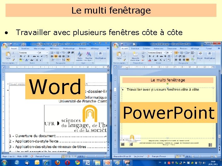 Le multi fenêtrage • Travailler avec plusieurs fenêtres côte à côte Word Power. Point