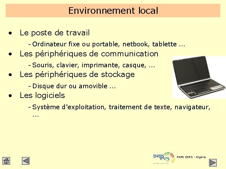 Environnement local • Le poste de travail - Ordinateur fixe ou portable, netbook, tablette.