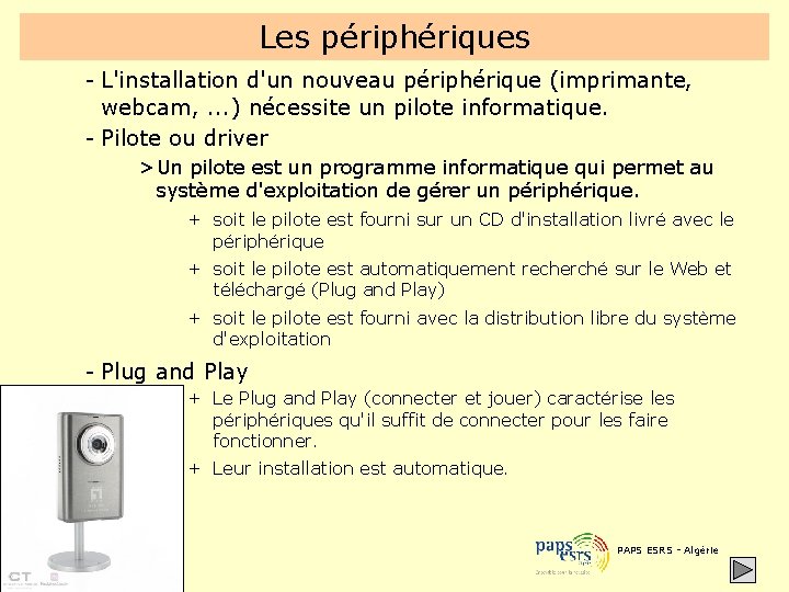 Les périphériques - L'installation d'un nouveau périphérique (imprimante, webcam, . . . ) nécessite