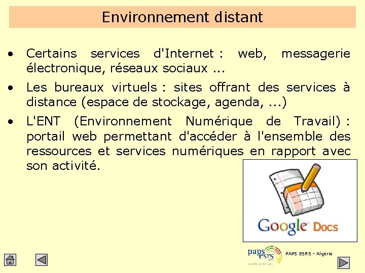 Environnement distant • Certains services d'Internet : électronique, réseaux sociaux. . . • Les