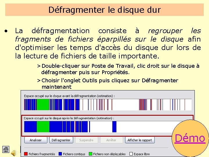 Défragmenter le disque dur • La défragmentation consiste à regrouper les fragments de fichiers