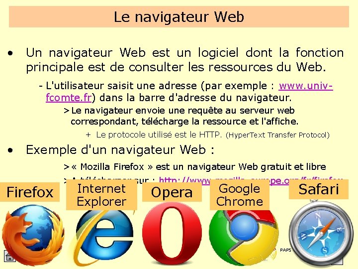 Le navigateur Web • Un navigateur Web est un logiciel dont la fonction principale