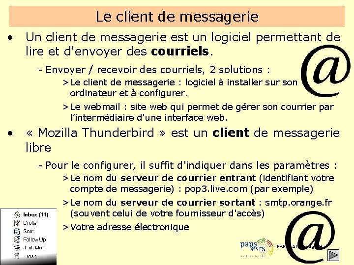 Le client de messagerie • Un client de messagerie est un logiciel permettant de