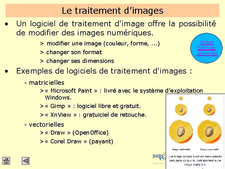 Le traitement d’images • Un logiciel de traitement d'image offre la possibilité de modifier