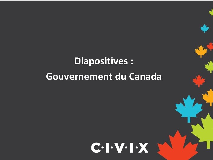 Diapositives : Gouvernement du Canada 