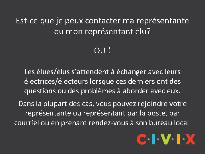 Est-ce que je peux contacter ma représentante ou mon représentant élu? OUI! Les élues/élus