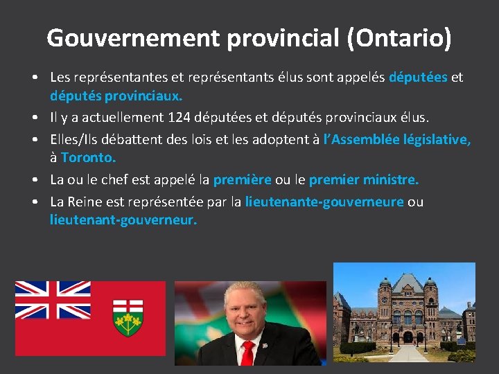 Gouvernement provincial (Ontario) • Les représentantes et représentants élus sont appelés députées et députés