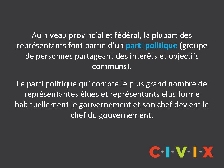 Au niveau provincial et fédéral, la plupart des représentants font partie d’un parti politique